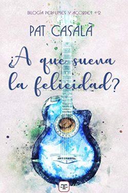 ¿A  qué  suena  la  felicidad?  (Serie  perfumes  y  acordes  2)  |  Pat  Casalà