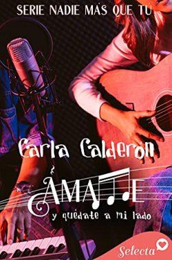 Ámame.  Y  quédate  a  mi  lado  |  (Nadie  más  que  tú  2)  |  Carla  Calderón