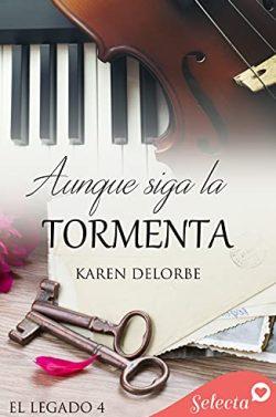 Aunque  siga  la  tormenta  (El  legado  4)  |  Karen  Delorbe
