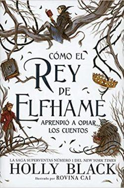 Cómo  el  rey  de  Elfhame  aprendió  a  odiar  los  cuentos  |  Holly  Black