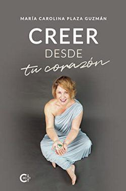 Creer  desde  tu  corazón  |  María  Carolina  Plaza  Guzmán