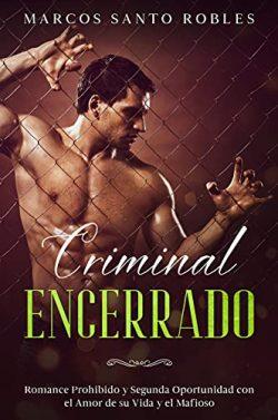 Criminal  Encerrado  (Criminal  Peligroso,  Atrapado  y  Enamorada  3)  |  Marcos  Santo  Robles
