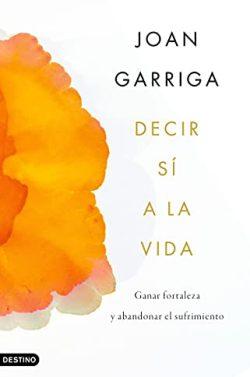 Decir  sí  a  la  vida  |  Joan  Garriga
