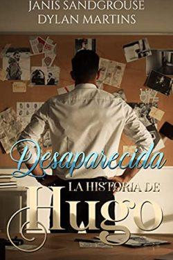 Desaparecida  :  La  historia  de  Hugo  |  Dylan  Martins  &  Janis  Sandgrouse