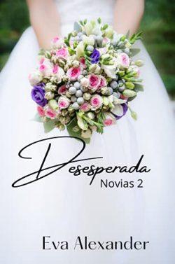 Desesperada  (Novias  2)  |  Eva  Alexander