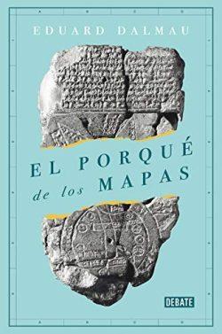 El  porqué  de  los  mapas  |  Eduard  Dalmau