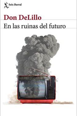 En  las  ruinas  del  futuro  |  Don  DeLillo