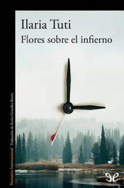 Flores  sobre  el  infierno  |  Ilaria  Tuti