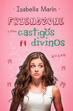 Friendzone  y  otros  castigos  divinos  |  Isabella  Marín