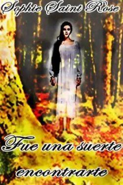 Fue  una  suerte  encontrarte  |  Sophie  Saint  Rose