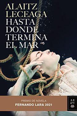Hasta  donde  termina  el  mar  |  Alaitz  Leceaga