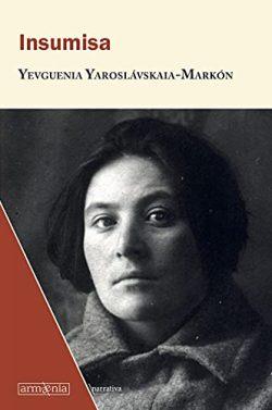 Insumisa  |  Yevguenia  Yaroslavskaia-Markon
