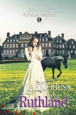 La  duquesa  de  Ruthland  |  Bea  Wyc