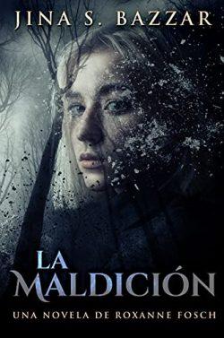 La  Maldición:  Una  novela  de  Roxanne  Fosch  |  Jina  S.  Bazzar