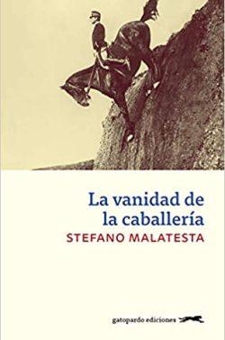 La  vanidad  de  la  caballería  |  Stefano  Malatesta