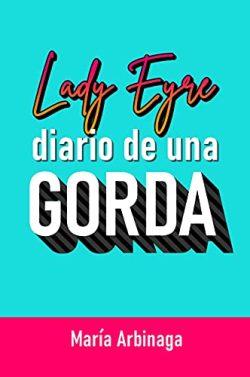 Lady  Eyre:  diario  de  una  Gorda  |  Maria  Arbinaga