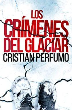 Los  crimenes  del  glaciar  |  Cristian  Perfumo