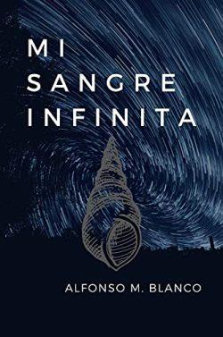 Mi  sangre  infinita  |  Alfonso  M  Blanco