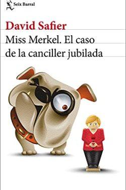 Miss  Merkel.  El  caso  de  la  canciller  jubilada  |  David  Safier