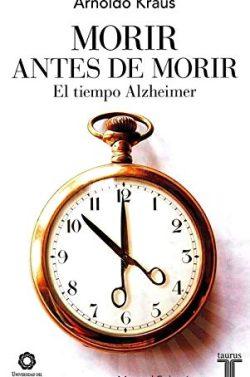 Morir  antes  de  morir:  El  tiempo  Alzheimer  |  Arnoldo  Kraus