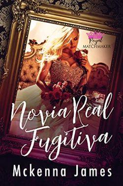 Novia  Real  Fugitiva  (Casamentera  Real  3)  |  Mckenna  James