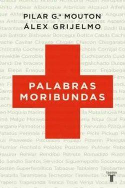 Palabras  moribundas  |  Álex  Grijelmo  &  Pilar  García  Mouton
