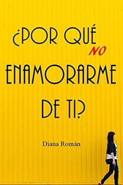 ¿Por  qué  no  enamorarme  de  ti?  |  Diana  Román