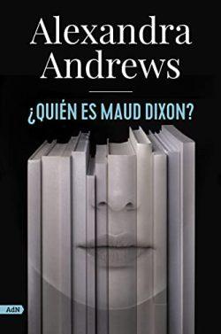 ¿Quién  es  Maud  Dixon?  |  Alexandra  Andrews