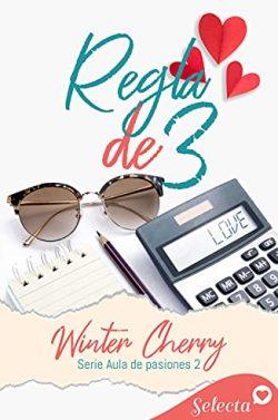 Regla  de  tres  (Aula  de  pasiones  2)  |  Winter  Cherry