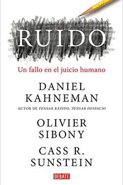 Ruido:  Un  fallo  en  el  juicio  humano  |  Daniel  Kahneman
