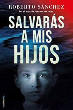 Salvarás  a  mis  hijos  (Asesinos  de  series  2)  |  Roberto  Sánchez  Ruiz