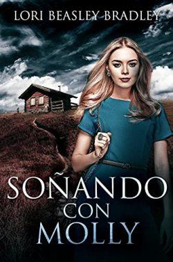 Soñando  con  Molly  |  Lori  Beasley  Bradley