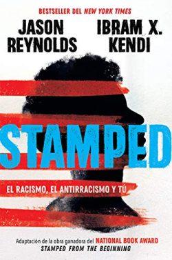 Stamped:  El  racismo,  el  antirracismo  y  tú  |  Jason  Reynolds  &  Ibram  X.  Kendi