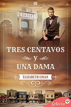 Tres  centavos  y  una  dama  (Serie  Elizabethtown  3)  |  Elizabeth  Urian