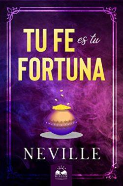 Tu  Fe  es  tu  Fortuna  |  Neville  Goddard