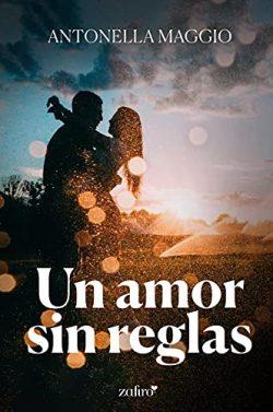 Un  amor  sin  reglas  |  Antonella  Maggio