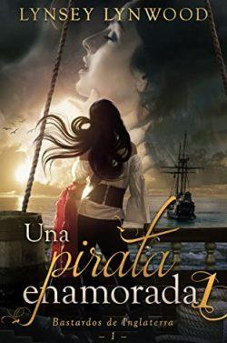 Una  pirata  enamorada  (Bastardos  de  Inglaterra  1)  |  Lynsey  Lynwood