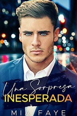 Una  Sorpresa  Inesperada  |  Mia  Faye