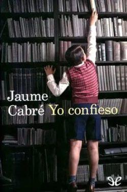 Yo  confieso  |  Jaume  Cabré